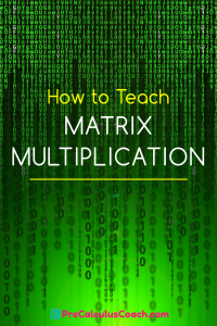 How to Teach Matrix Multiplication ⋆ PreCalculusCoach.com